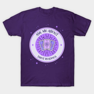 Ask me about tarot readings for tarot reader T-Shirt